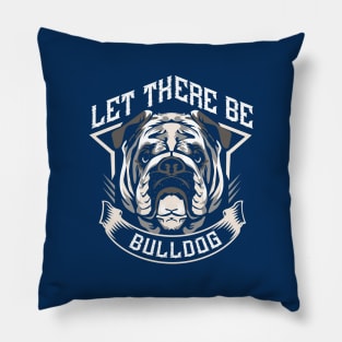Let There Be A Bulldog Pillow