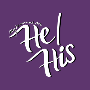 My Pronouns Are He/His (Black and White Script) T-Shirt