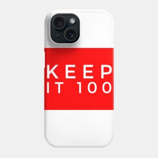 Keep it 100 Phone Case