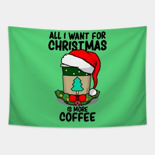 All I Want For Christmas Is More Coffee - Christmas Coffee Lovers Tapestry