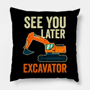 See You Later Excavator Pillow