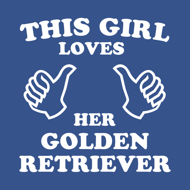 This Girl Loves Her Golden Retriever by veerkun