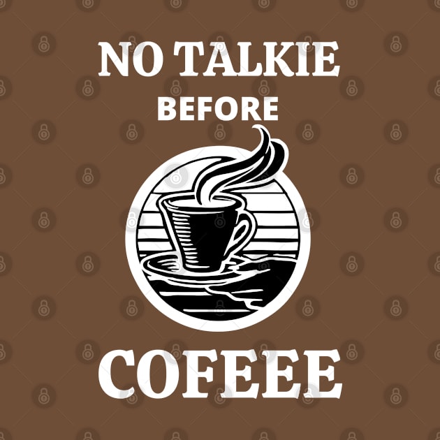 No Talkie Before Coffee by MisaMarket