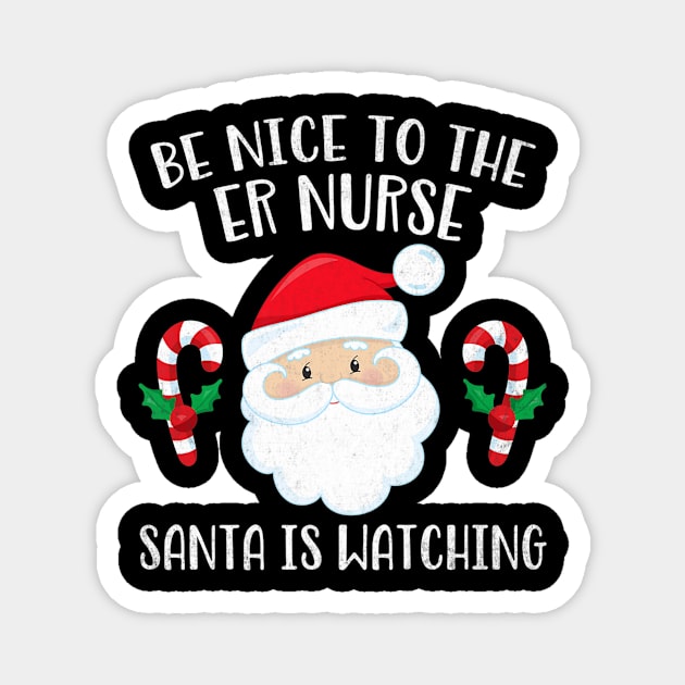 ER Santa Is Watching Nurses Day Magnet by Vast Water