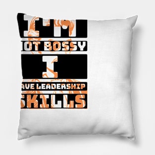 I'm not bossy, I have leadership skill. Pillow