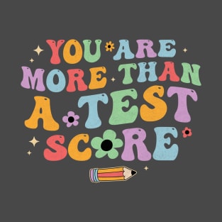 You Are More Than A Test Score Groovy Test Day T-Shirt