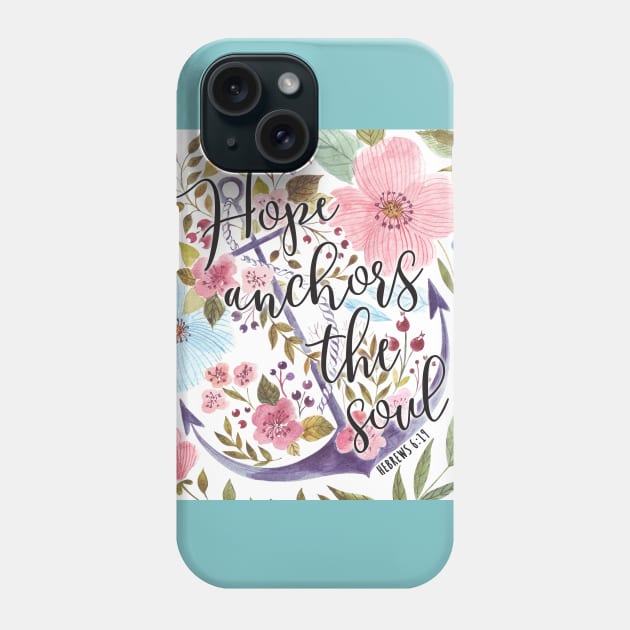 Hope Anchors The Soul - Floral Bible Verse Art Phone Case by DownThePath