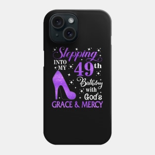 Stepping Into My 49th Birthday With God's Grace & Mercy Bday Phone Case