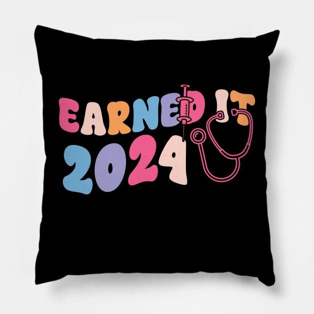 Earned It 2024 for Nurse Graduation or RN LPN Class of 2024 Pillow by click2print