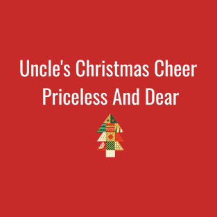 Uncle's Christmas cheer, priceless and dear T-Shirt