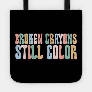 Broken Crayons Still Color Shirt Art Teacher Gift Tote