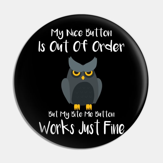My Nice Button Is Out Of Order But My Bite Me Owl Pin by Jmass