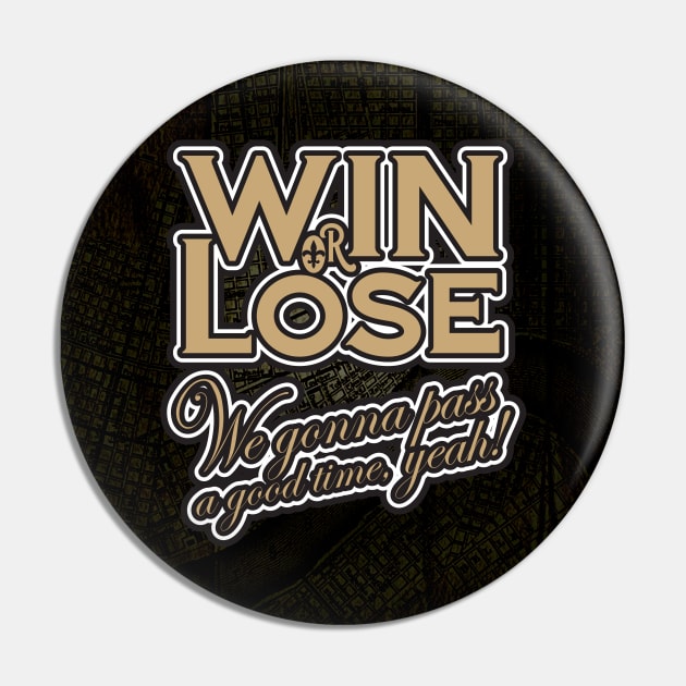 Win or Lose, We‘re gonna pass a good time, yeah! Pin by PeregrinusCreative