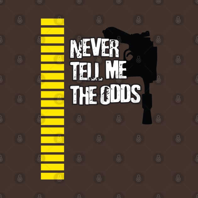 Never Tell Me The Odds by VOLPEdesign