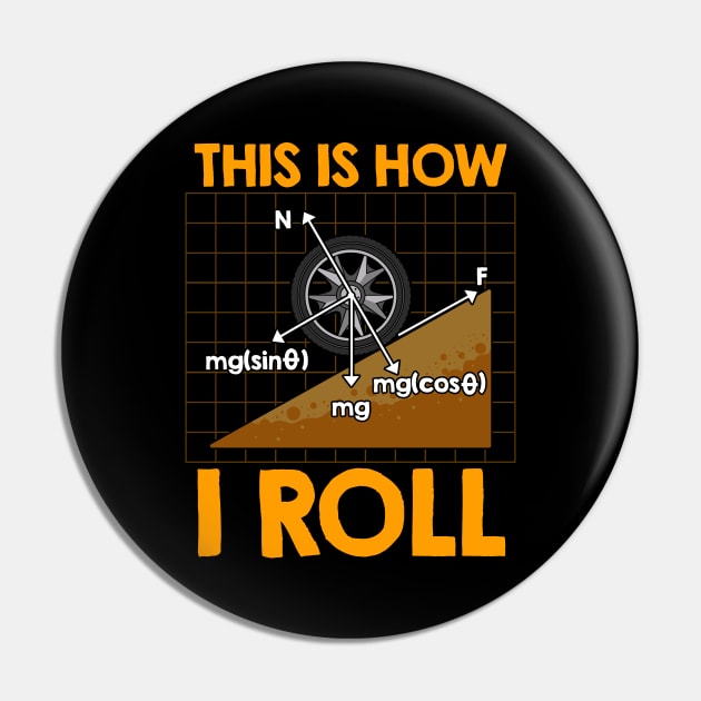 This Is How I Roll Physics Pun Funny Science Pin by theperfectpresents