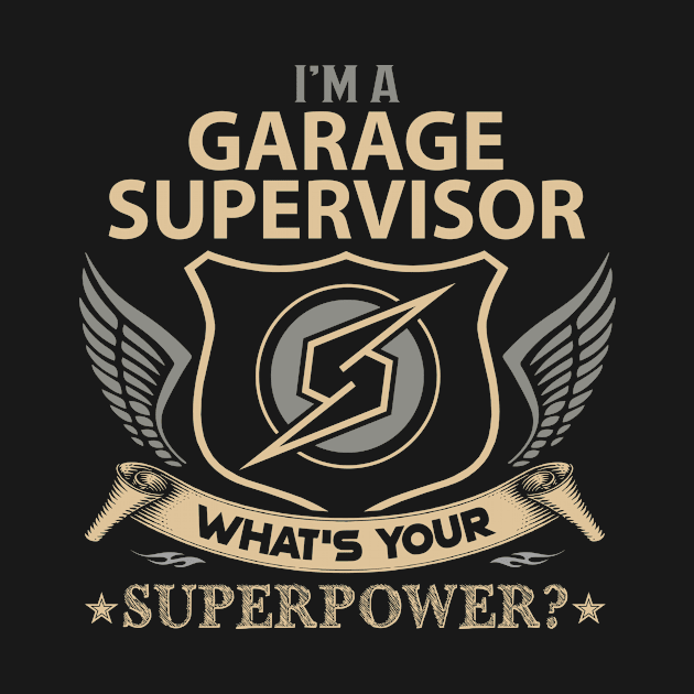 Garage Supervisor T Shirt - Superpower Gift Item Tee by Cosimiaart
