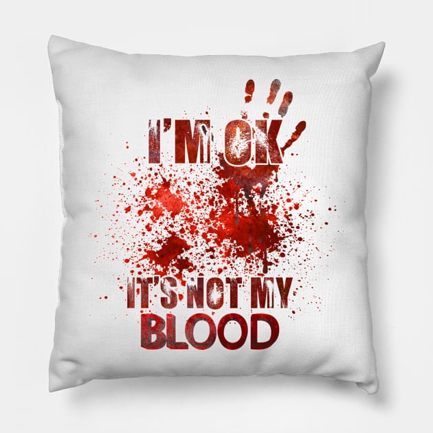 I'm ok it's not my blood funny zombie Halloween costume Pillow by anonshirt