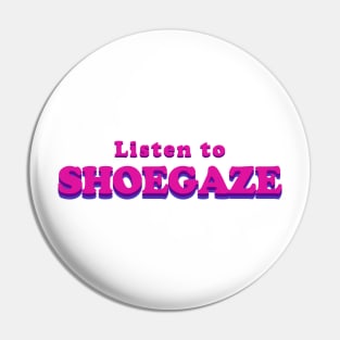 Listen to SHOEGAZE - Music T Shirt Pin