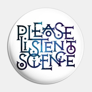 Please Listen to Science Pin