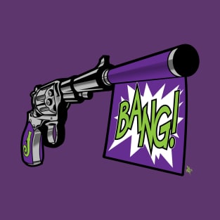 Bang! Jokes on you. T-Shirt