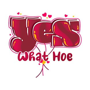 Yes What Hoe V6 T-Shirt