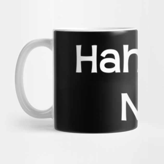 Haha No Just No Mug Teepublic