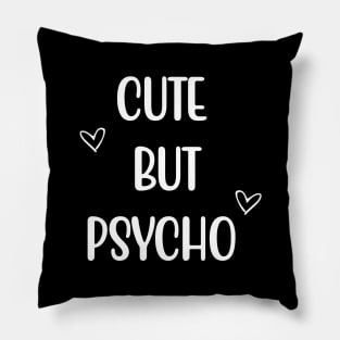 Cute But Psycho Pillow