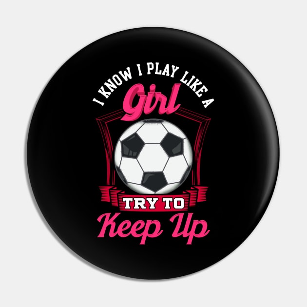 Cute I Know I Play Like a Girl, Try To Keep Up Pin by theperfectpresents