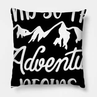 And So The Adventure Begins Shirt Camping Hiking Hunting Pillow