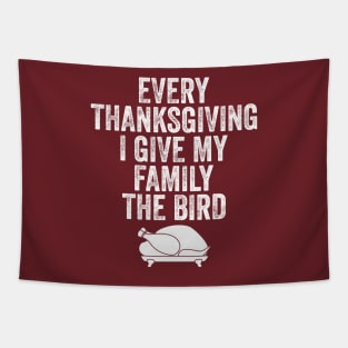 Every Thanksgiving I Give My Family The Bird Tapestry