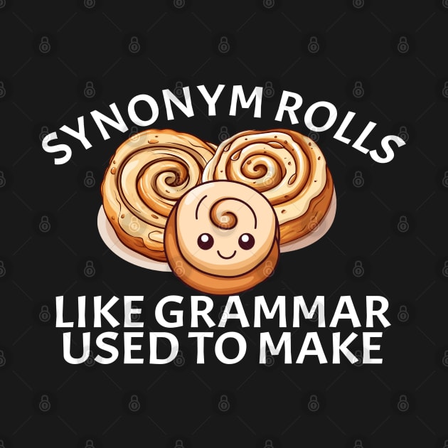 Synonym Rolls Like Grammar Used To Make Cinnamon Rolls by Funny Stuff Club