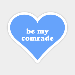 Be My Comrade Magnet