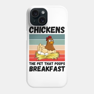 Chickens The Pet That Poops Breakfast, Funny Chicken Phone Case