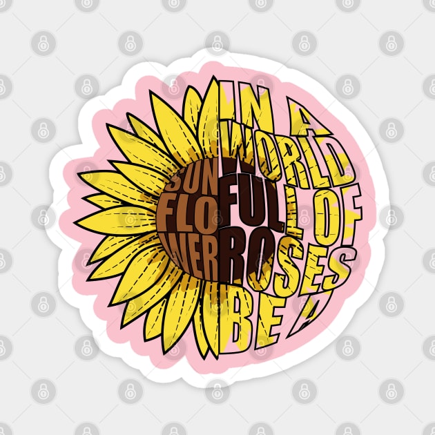 In A World Full Of Roses Be A Sunflower Doodle Drawing Magnet by Designoholic