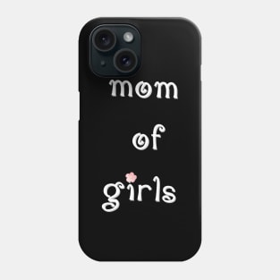 Mom of girls Phone Case