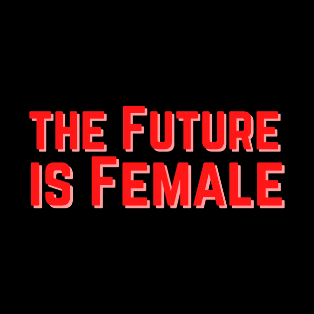 The Future is Female by Feminist Vibes