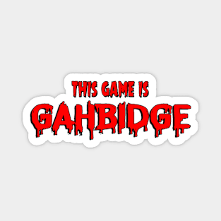 This GAME GAHBIDGE Magnet