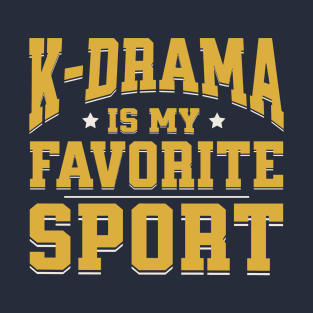 K-drama Is My Favorite Sport T-Shirt