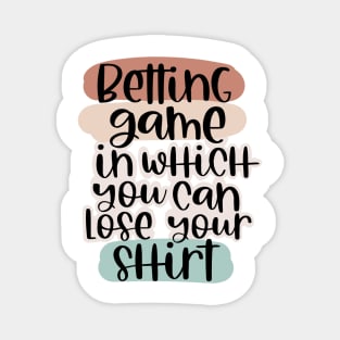 Betting game tshirts Magnet