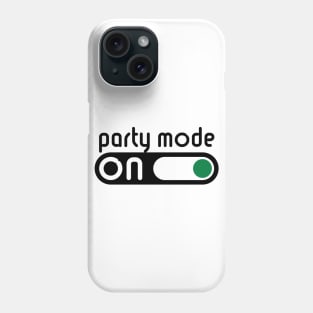 Party Mode On (Partying / Switch On / POS) Phone Case