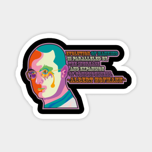 Albert Hofmann - Trip Style - colorful illustration - “Evolution of mankind is paralleled by the increase and expansion of consciousness.” Magnet