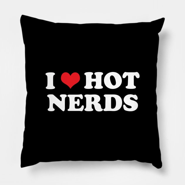 I Heart Hot Nerds Pillow by GloopTrekker