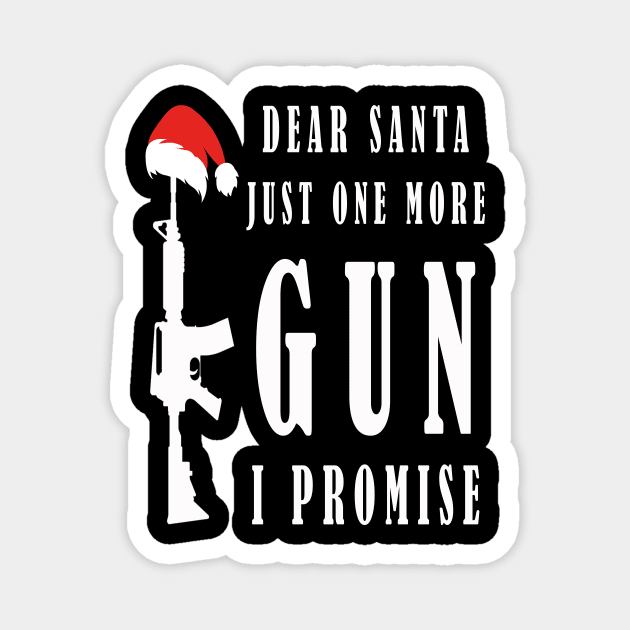 Dear santa just one more gun i promise Magnet by NI78