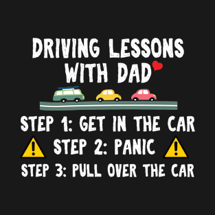 Driving Lessons with Dad for birthday or father's day T-Shirt