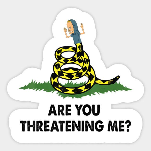 Are you threatening me - Are You Threatening Me - Sticker