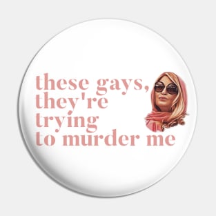 These Gays, They're Trying To Murder Me - Tanya White Lotus Pin