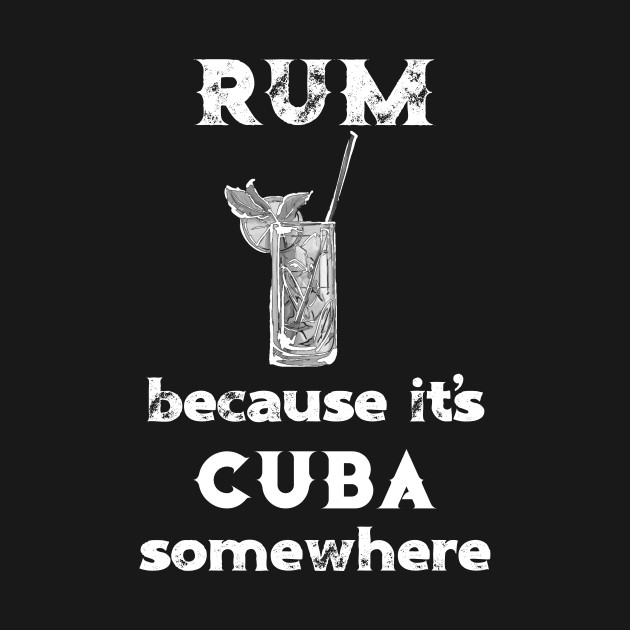 Rum Because It's Cuba Somewhere by DANPUBLIC