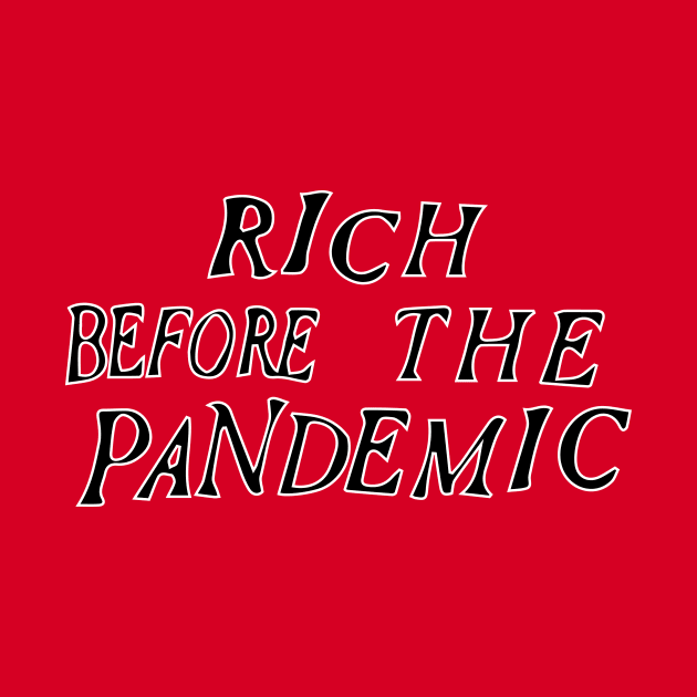 Rich before the pandemic by Dystopianpalace