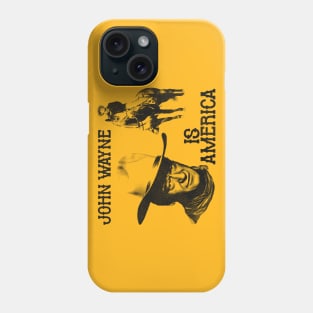 John Wayne is America Phone Case