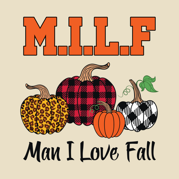 Milf Man I Love Fall by Aratack Kinder